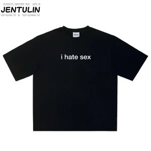 T-shirt à manches courtes pour hommes, en coton Harajuku, je déteste le sexe, lettre imprimée, Punk Hip Hop, Streetwear, vêtements gothiques Y2K, haut ample, unisexe